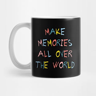 Make memories all over the world. Mug